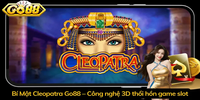 Bí Mật Cleopatra Go88 – Công nghệ 3D thổi hồn game slot