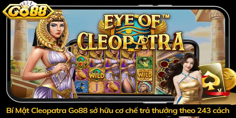 Bí Mật Cleopatra Go88 sở hữu cơ chế trả thưởng theo 243 cách
