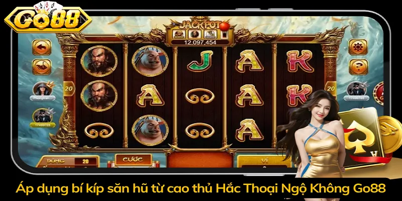 Áp dụng bí kíp săn hũ từ cao thủ Hắc Thoại Ngộ Không Go88