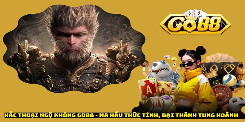 Hắc Thoại Ngộ Không Go88 - Ma Hầu Thức Tỉnh, Đại Thánh Tung Hoành