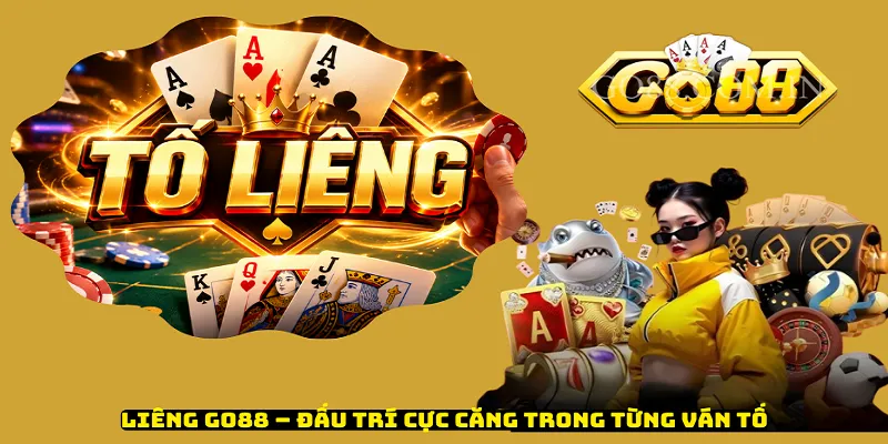 Liêng Go88 – Đấu Trí Cực Căng Trong Từng Ván Tố