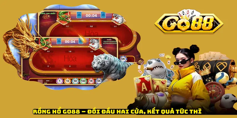 Rồng Hổ Go88 – Đối Đầu Hai Cửa, Kết Quả Tức Thì