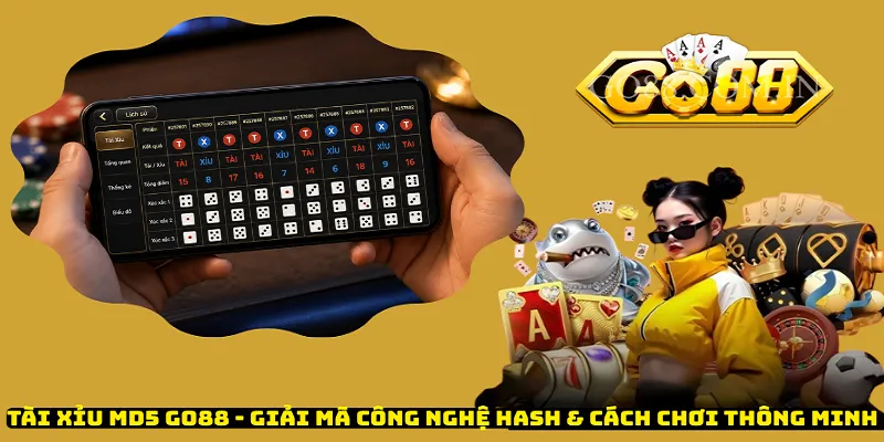 Tài Xỉu MD5 Go88 - Giải Mã Công Nghệ Hash & Cách Chơi Thông Minh