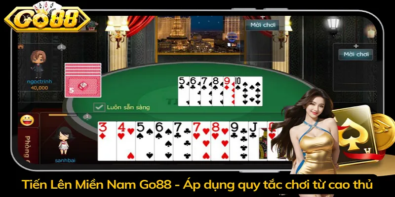 Tiến Lên Miền Nam Go88 - Áp dụng quy tắc chơi từ cao thủ