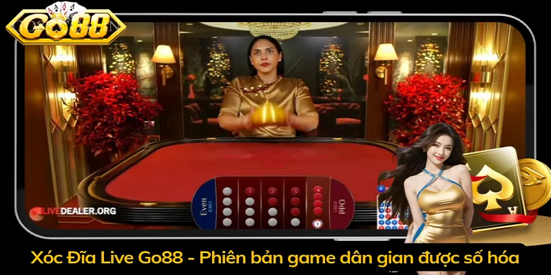 Xóc Đĩa Live Go88 - Phiên bản game dân gian được số hóa