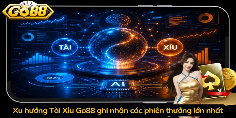 Xu hướng Tài Xỉu Go88 ghi nhận các phiên thưởng lớn nhất