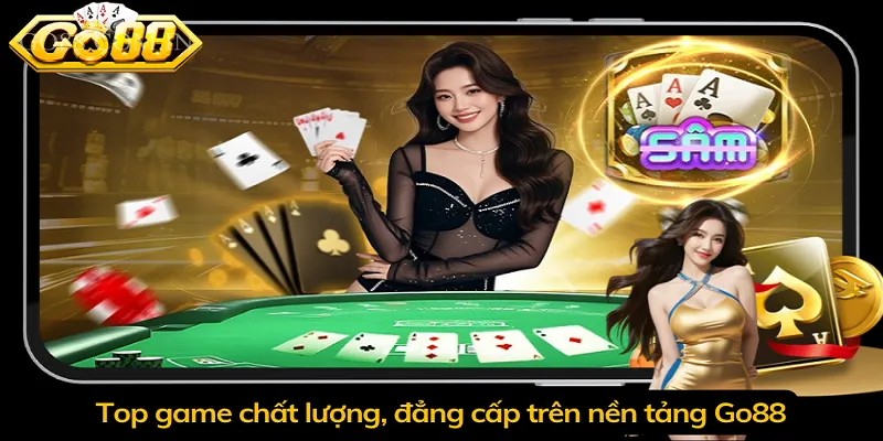 Top game chất lượng, đẳng cấp trên nền tảng Go88