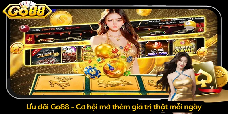 Ưu đãi Go88 - Cơ hội mở thêm giá trị thật mỗi ngày