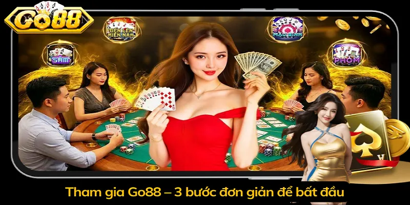 Tham gia Go88 – 3 bước đơn giản để bắt đầu