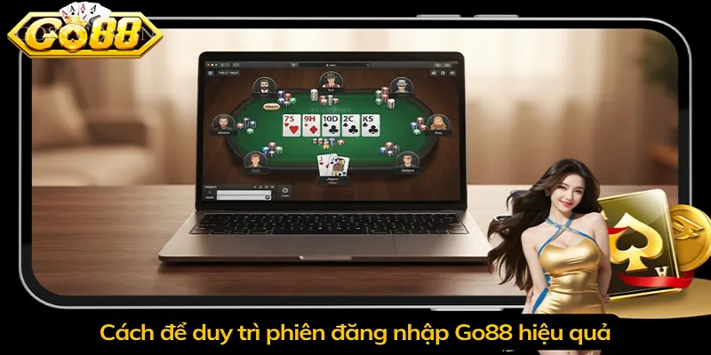 Cách để duy trì phiên đăng nhập Go88 hiệu quả