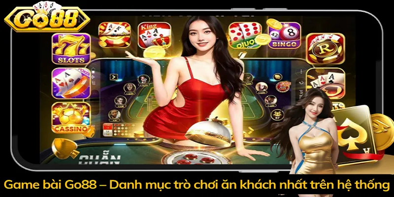 Game bài Go88 – Danh mục trò chơi ăn khách nhất trên hệ thống