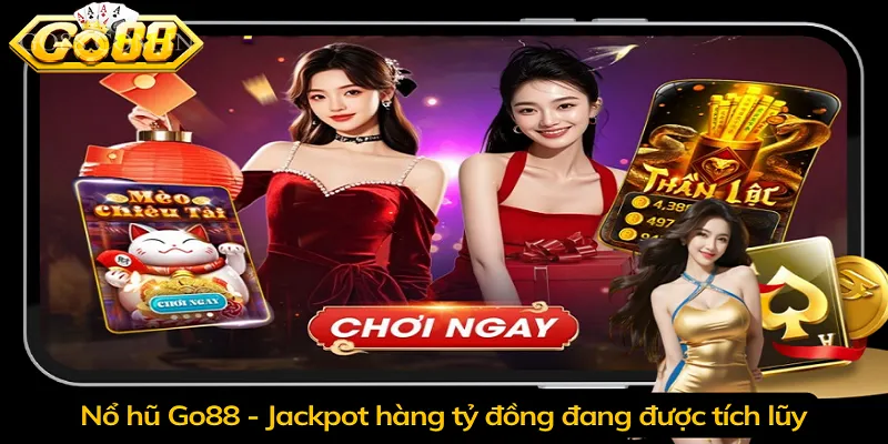 Nổ hũ Go88 - Jackpot hàng tỷ đồng đang được tích lũy