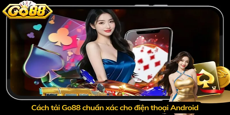 Cách tải Go88 chuẩn xác cho điện thoại Android